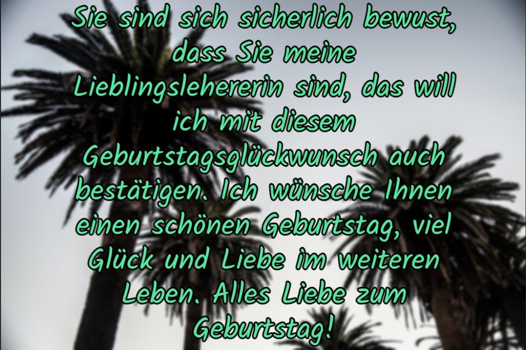 Geburtstagswünsche Lehrer Geburtstagswünsche und Sprüche